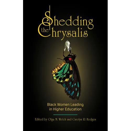 Shedding the Chrysalis: Black Women Leading in Higher Education