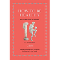 How to Be Healthy: An Ancient Guide to Wellness