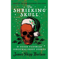 The Shrieking Skull and Other Victorian Christmas Ghost Stories