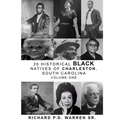 20 Historical Black Natives of Charleston: Volume One