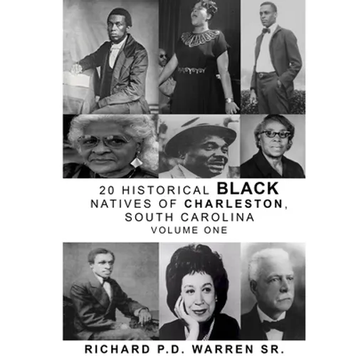 20 Historical Black Natives of Charleston: Volume One