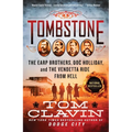Tombstone: The Earp Brothers, Doc Holliday, and the Vendetta Ride from Hell