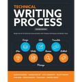 Technical Writing Process: Master the Art of Technical Communication with Timeless Techniques and Modern Tools