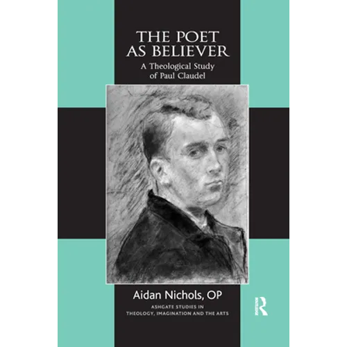 The Poet as Believer: A Theological Study of Paul Claudel