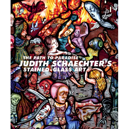 The Path to Paradise: Judith Schaechter's Stained-Glass Art