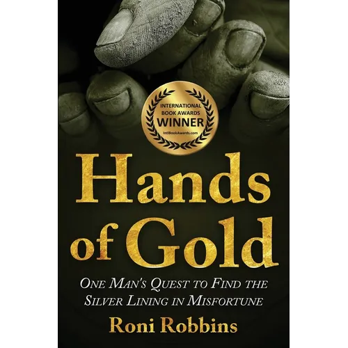 Hands of Gold: One Man's Quest To Find The Silver Lining In Misfortune