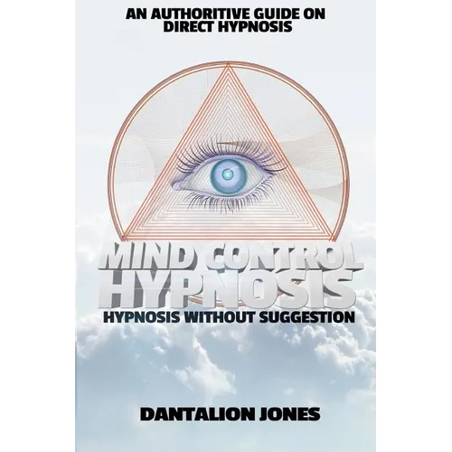 Mind Control Hypnosis: Hypnosis Without Suggestion