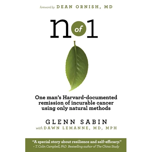 n of 1: One man's Harvard-documented remission of incurable cancer using only natural methods