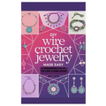 DIY Wire Crochet Jewelry Made Easy: A Comprehensive Step-by-Step Guide to Wiring Crochet