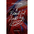 A Beautiful Anarchy: When the Life Creative Becomes the Life Created