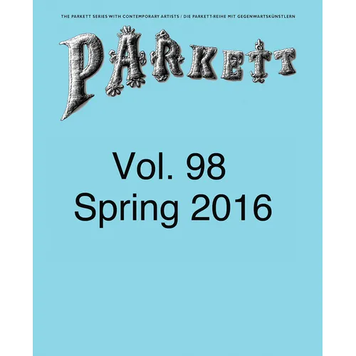 Parkett No. 98: Ed Atkins, Theaster Gates, Lee Kitt, Mika Rottenberg