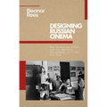 Designing Russian Cinema: The Production Artist and the Material Environment in Silent Era Film