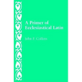 A Primer of Ecclesiastical Latin