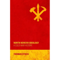 North Korean Ideology: A Cold War History