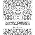 Mandala: Sooth Your Soul, Clear Your Mind Volume 1