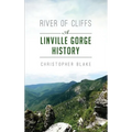 River of Cliffs: A Linville Gorge History