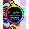 Mindfulness Coloring Book for Children: The best collection of Mandala Coloring book