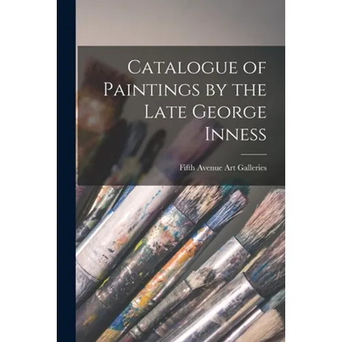 Catalogue of Paintings by the Late George Inness