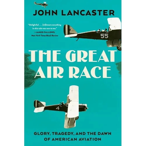 The Great Air Race: Glory, Tragedy, and the Dawn of American Aviation