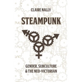 Steampunk: Gender, Subculture and the Neo-Victorian