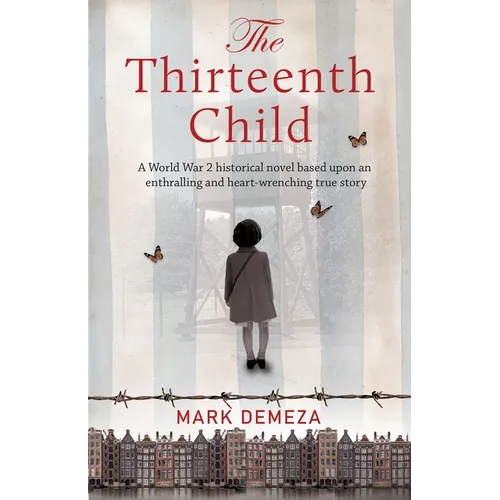 The Thirteenth Child: A WW2 historical novel based upon an enthralling and heart-wrenching true story