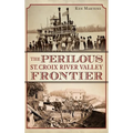 The Perilous St. Croix River Valley Frontier