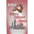 Heiress of the Magical Fairshaw Library: A Magical Historical Cozy Gaslamp Romance