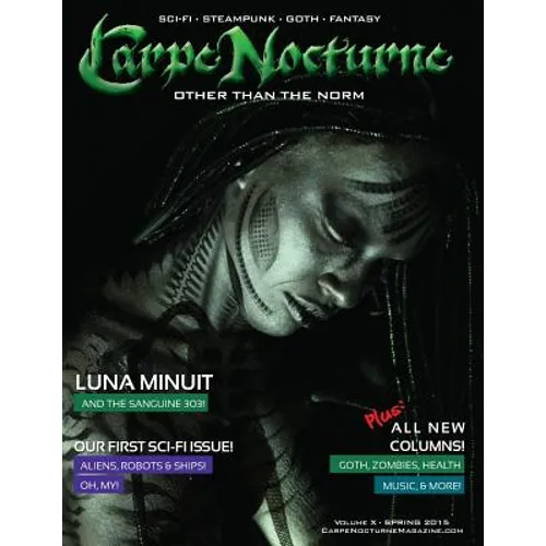 Carpe Nocturne Magazine Spring 2015: Volume X Spring 2015