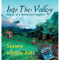 Into The Valley: Memoir of a Missionary's Daughter