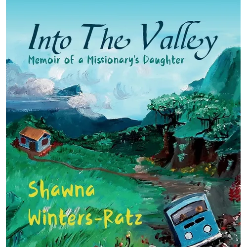 Into The Valley: Memoir of a Missionary's Daughter