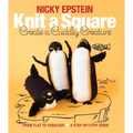Knit a Square, Create a Cuddly Creature: From Flat to Fabulous - A Step-By-Step Guide
