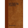 Scale Model Ships Their Engines and Construction - A Practical Manual on the Building of Working Scale Model Ships and Suitable Power Plants for Amate
