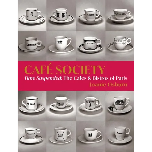 Café Society: Time Suspended, the Cafés & Bistros of Paris