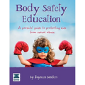 Body Safety Education: A parents' guide to protecting kids from sexual abuse