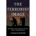 The Terrorist Image: Decoding the Islamic State's Photo-Propaganda