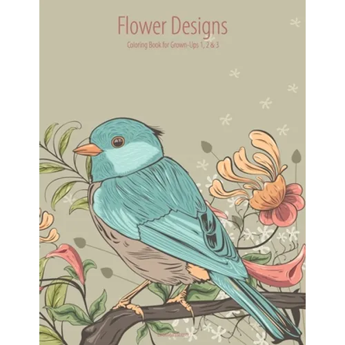 Flower Designs Coloring Book for Grown-Ups 1, 2 & 3