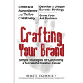 Crafting Your Brand: Simple Strategies for Cultivating a Successful Creative Career