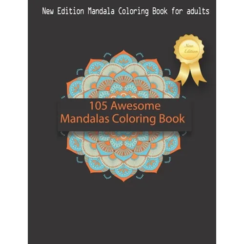 105 Awesome Mandalas Coloring Book: New Edition Mandala Coloring Book for Adults, 105 Pages: 8,5 x 11 inches