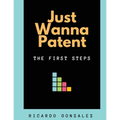 Just Wanna Patent: The First Steps