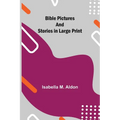 Bible Pictures And Stories In Large Print