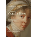 Moments of Joy Elizabeth Vigee Le Brun: Including excerpts from Souvenirs de Ma Vie and 79 color illustrations