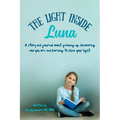 The Light Inside Luna: A story (and journal) about growing up, speaking up, and learning to see your own light