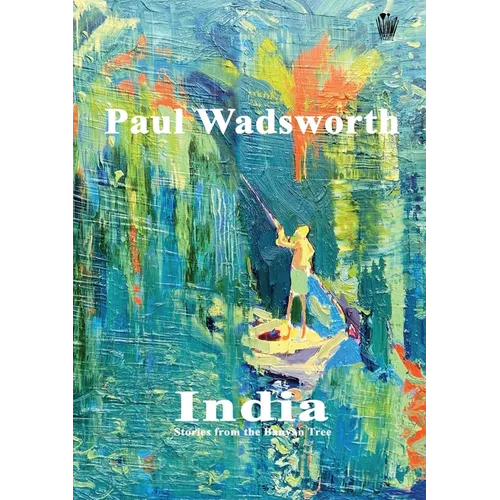 Paul Wadsworth - India, Stories from the Banyan tree