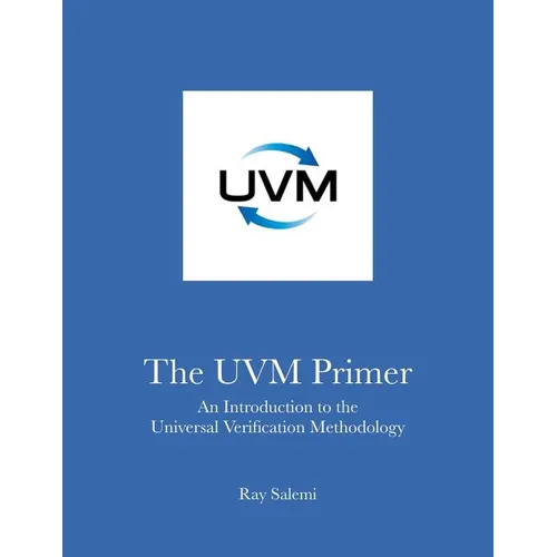 The UVM Primer: A Step-by-Step Introduction to the Universal Verification Methodology