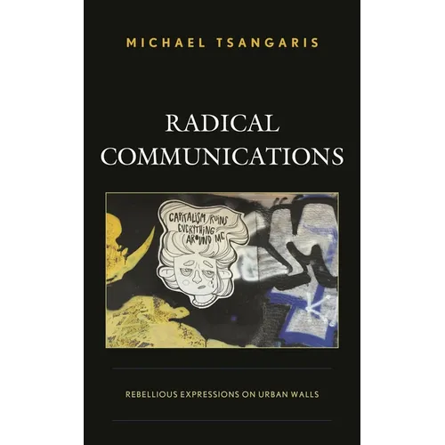 Radical Communications: Rebellious Expressions on Urban Walls