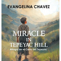 Miracle in Tepeyac Hill: Milagro en el Cerro del Tepeyac