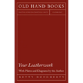 Your Leatherwork - With Plates and Diagrams by the Author