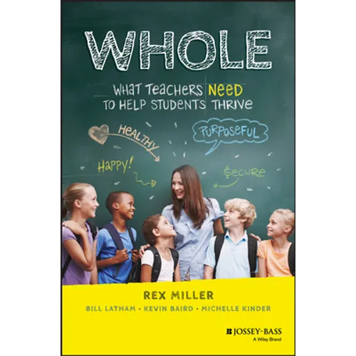 Whole: What Teachers Need to Help Students Thrive