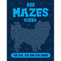 Dog Maze Activity Book For Kids Ages 8-12: Fun and Challenging Mazes for 4th, 5th and 6th grade