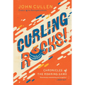 Curling Rocks!: Chronicles of the Roaring Game